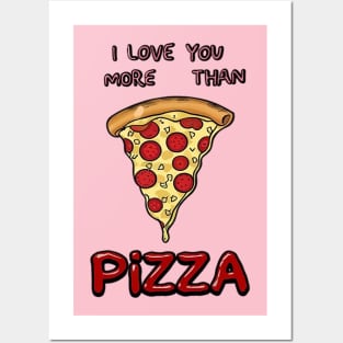 I love you more than pizza Posters and Art